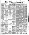 Wigan Observer and District Advertiser Saturday 19 July 1884 Page 1
