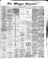 Wigan Observer and District Advertiser Saturday 02 August 1884 Page 1