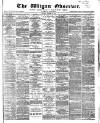 Wigan Observer and District Advertiser Saturday 18 October 1884 Page 1