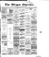 Wigan Observer and District Advertiser Wednesday 01 July 1885 Page 1