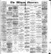 Wigan Observer and District Advertiser Saturday 04 July 1885 Page 1