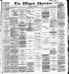 Wigan Observer and District Advertiser Saturday 17 July 1886 Page 1