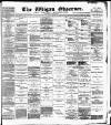 Wigan Observer and District Advertiser Saturday 14 January 1888 Page 1