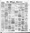 Wigan Observer and District Advertiser Saturday 31 March 1888 Page 1