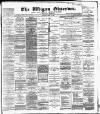 Wigan Observer and District Advertiser Saturday 14 April 1888 Page 1