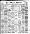 Wigan Observer and District Advertiser Saturday 26 May 1888 Page 1