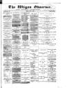 Wigan Observer and District Advertiser Friday 19 July 1889 Page 1