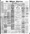 Wigan Observer and District Advertiser Saturday 15 September 1894 Page 1