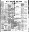 Wigan Observer and District Advertiser Saturday 28 January 1899 Page 1