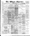 Wigan Observer and District Advertiser Saturday 14 April 1900 Page 1