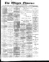 Wigan Observer and District Advertiser Wednesday 18 April 1900 Page 1