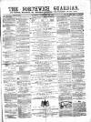 Northwich Guardian Saturday 22 February 1862 Page 1