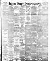 Irish Independent Monday 30 January 1893 Page 1