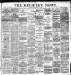 Keighley News Saturday 02 March 1895 Page 1