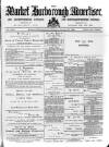 Market Harborough Advertiser and Midland Mail Tuesday 21 August 1888 Page 1