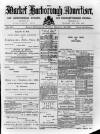 Market Harborough Advertiser and Midland Mail Tuesday 26 February 1889 Page 1
