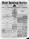 Market Harborough Advertiser and Midland Mail Tuesday 12 March 1889 Page 1