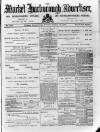 Market Harborough Advertiser and Midland Mail Tuesday 26 March 1889 Page 1