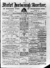 Market Harborough Advertiser and Midland Mail Tuesday 28 May 1889 Page 1