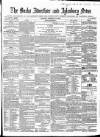 Bucks Advertiser & Aylesbury News Saturday 18 February 1860 Page 1