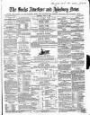 Bucks Advertiser & Aylesbury News Saturday 14 July 1860 Page 1