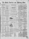 Bucks Advertiser & Aylesbury News Saturday 04 April 1863 Page 1