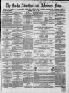 Bucks Advertiser & Aylesbury News Saturday 30 April 1864 Page 1