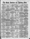 Bucks Advertiser & Aylesbury News Saturday 18 February 1865 Page 1