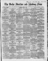 Bucks Advertiser & Aylesbury News Saturday 15 April 1865 Page 1