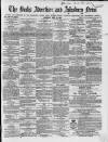 Bucks Advertiser & Aylesbury News Saturday 22 April 1865 Page 1