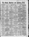 Bucks Advertiser & Aylesbury News Saturday 29 April 1865 Page 1
