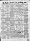 Bucks Advertiser & Aylesbury News Saturday 23 February 1867 Page 1