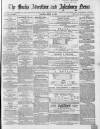 Bucks Advertiser & Aylesbury News Saturday 23 March 1867 Page 1