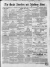 Bucks Advertiser & Aylesbury News Saturday 20 April 1867 Page 1