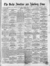 Bucks Advertiser & Aylesbury News Saturday 19 March 1870 Page 1