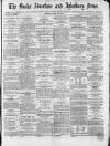 Bucks Advertiser & Aylesbury News Saturday 23 April 1870 Page 1