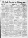 Bucks Advertiser & Aylesbury News Saturday 01 March 1873 Page 1