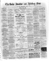 Bucks Advertiser & Aylesbury News Saturday 14 May 1887 Page 1
