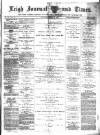Leigh Journal and Times Saturday 26 May 1877 Page 1