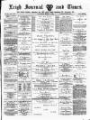 Leigh Journal and Times Saturday 01 March 1879 Page 1