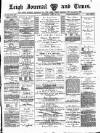 Leigh Journal and Times Saturday 19 April 1879 Page 1