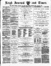 Leigh Journal and Times Saturday 02 August 1879 Page 1