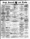 Leigh Journal and Times Saturday 06 December 1879 Page 1