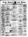 Leigh Journal and Times Saturday 13 December 1879 Page 1