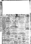 Leigh Journal and Times Friday 17 April 1885 Page 1