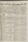 Dover Telegraph and Cinque Ports General Advertiser Saturday 07 June 1834 Page 1