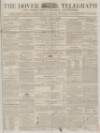 Dover Telegraph and Cinque Ports General Advertiser Saturday 10 November 1855 Page 1