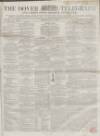 Dover Telegraph and Cinque Ports General Advertiser Saturday 04 July 1857 Page 1