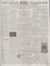 Dover Telegraph and Cinque Ports General Advertiser Saturday 16 October 1858 Page 1