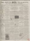 Dover Telegraph and Cinque Ports General Advertiser Saturday 20 November 1858 Page 1